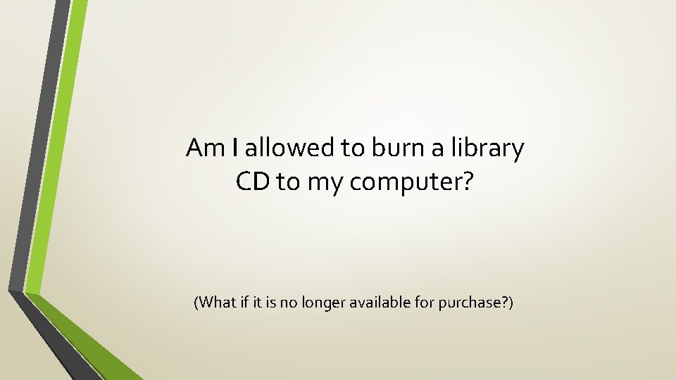 Am I allowed to burn a library CD to my computer? (What if it