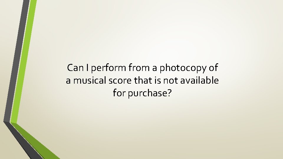 Can I perform from a photocopy of a musical score that is not available