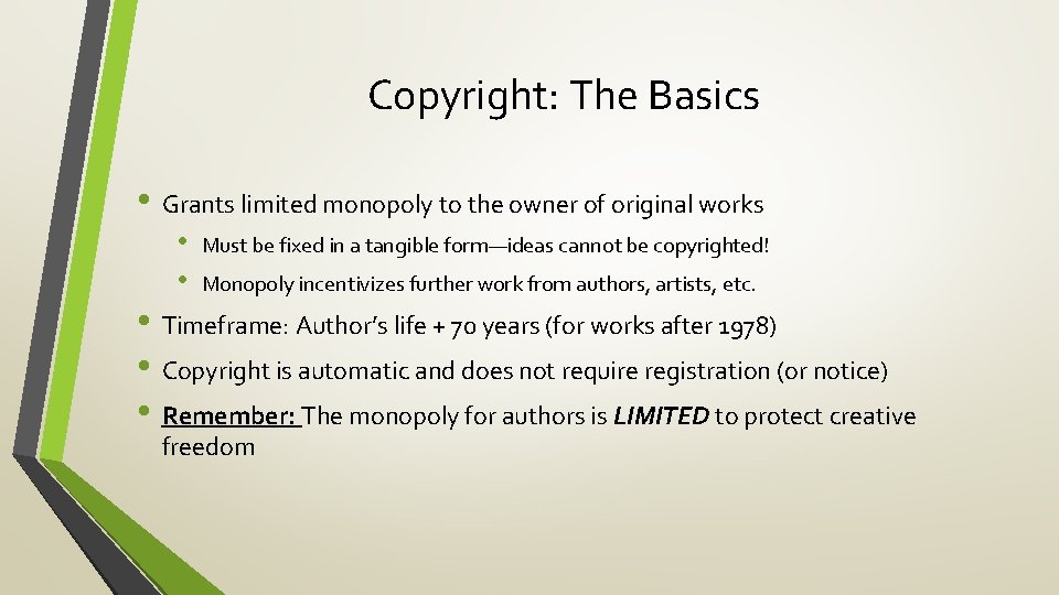 Copyright: The Basics • Grants limited monopoly to the owner of original works •