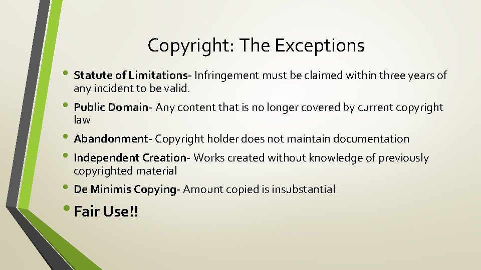 Copyright: The Exceptions • Statute of Limitations- Infringement must be claimed within three years