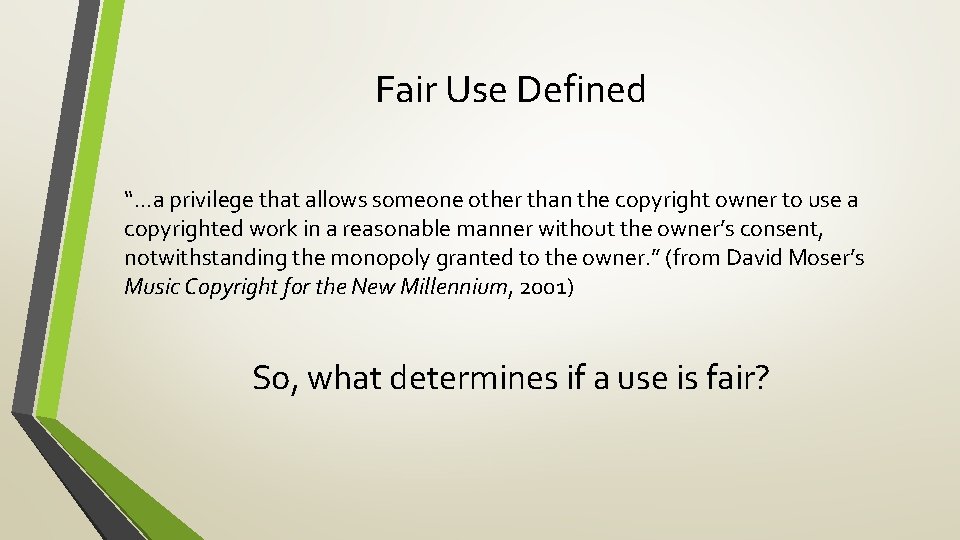 Fair Use Defined “. . . a privilege that allows someone other than the