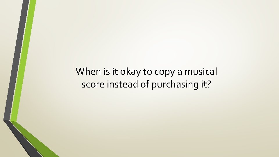 When is it okay to copy a musical score instead of purchasing it? 