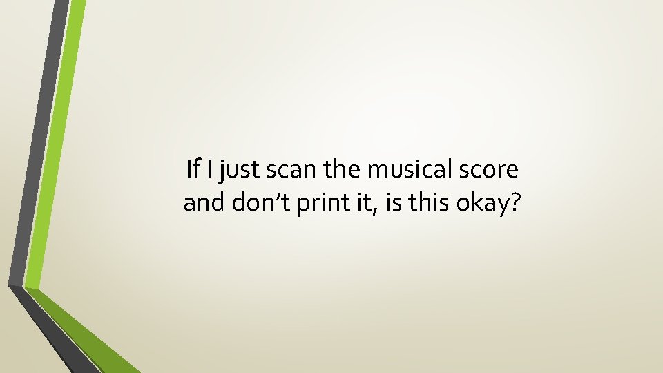 If I just scan the musical score and don’t print it, is this okay?