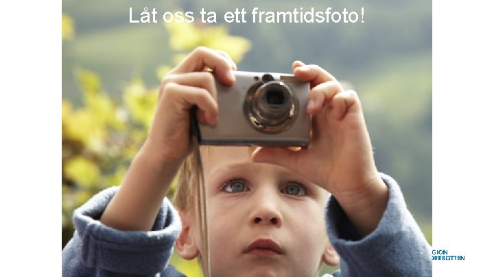 Låt oss ta ett framtidsfoto! 