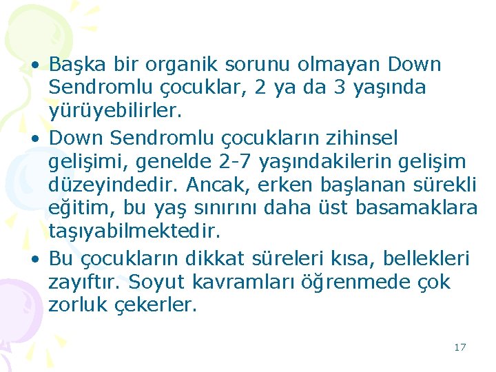  • Başka bir organik sorunu olmayan Down Sendromlu çocuklar, 2 ya da 3