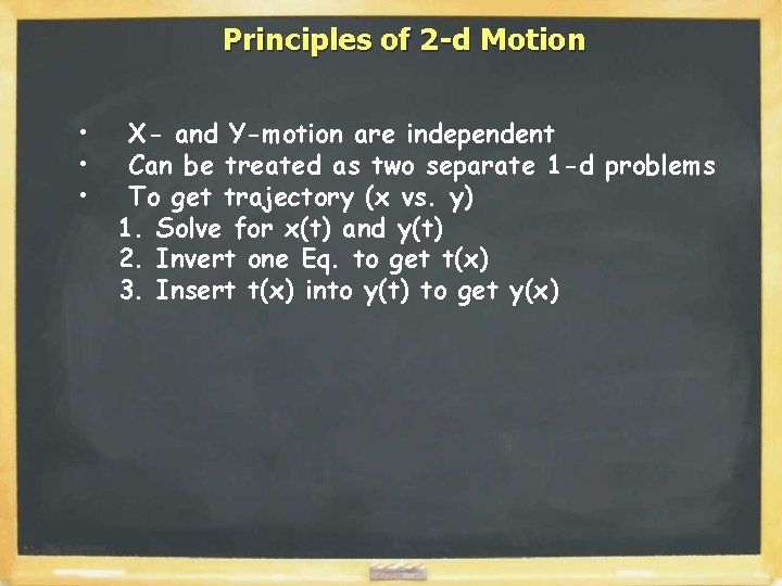 Principles of 2 -d Motion • • • X- and Y-motion are independent Can