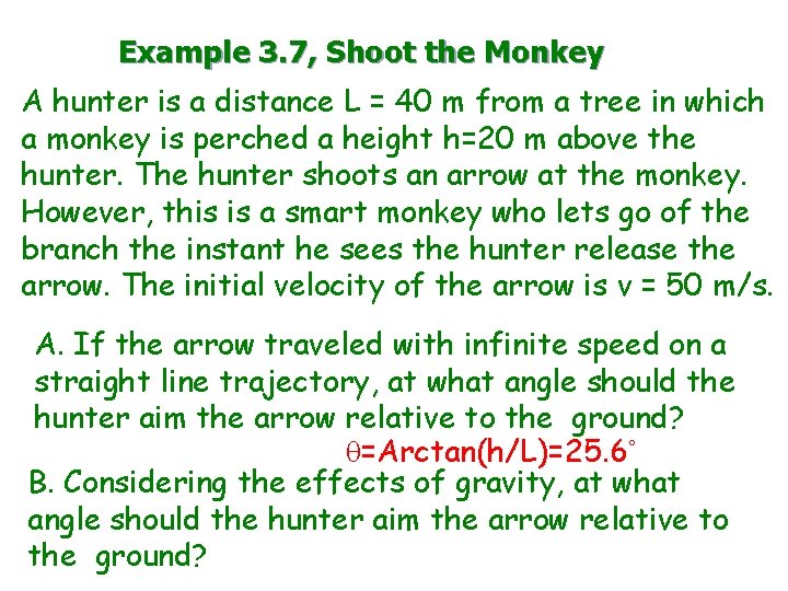 Example 3. 7, Shoot the Monkey A hunter is a distance L = 40