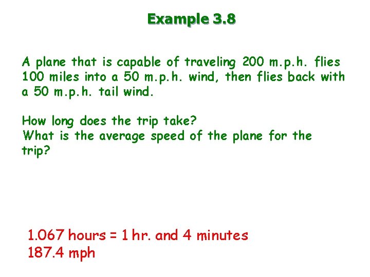 Example 3. 8 A plane that is capable of traveling 200 m. p. h.