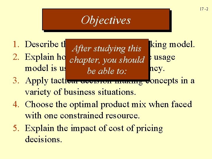 17 -2 Objectives 1. Describe the. After tactical decision-making model. studying this 2. Explain