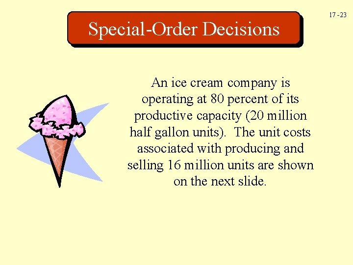 Special-Order Decisions An ice cream company is operating at 80 percent of its productive