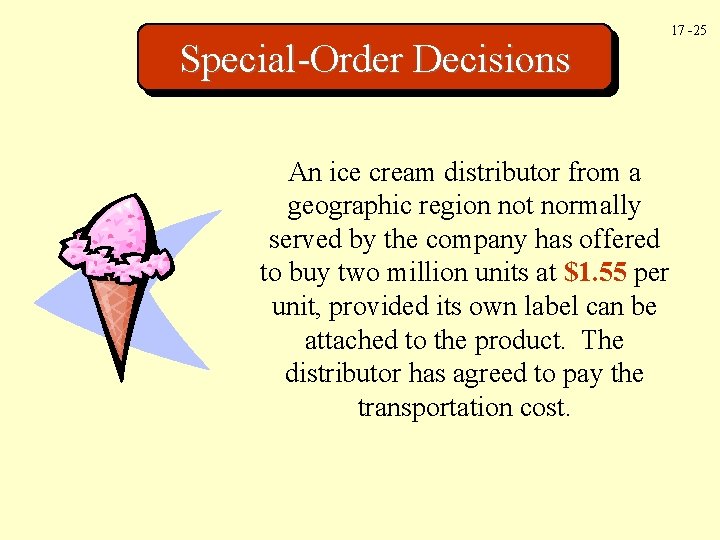 Special-Order Decisions An ice cream distributor from a geographic region not normally served by