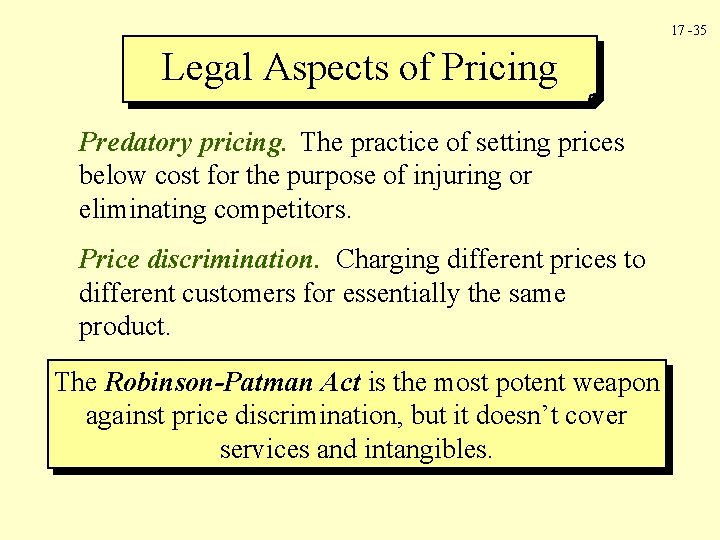 17 -35 Legal Aspects of Pricing Predatory pricing. The practice of setting prices below