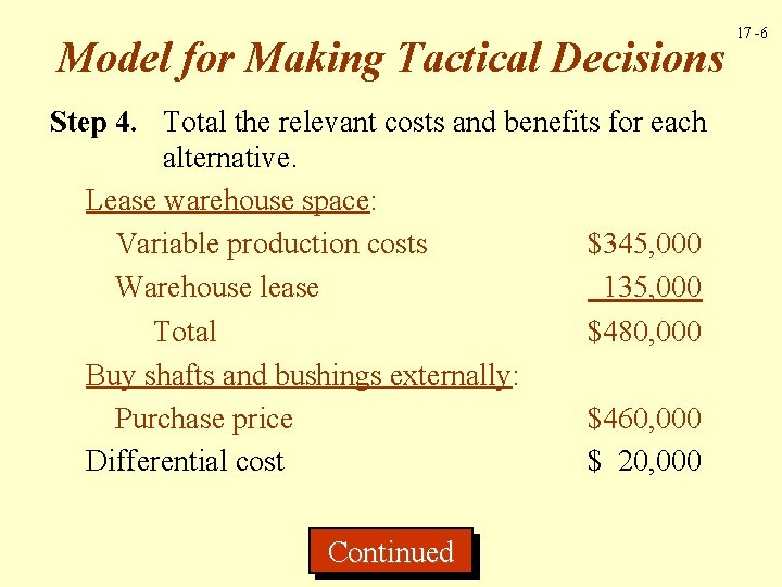 Model for Making Tactical Decisions Step 4. Total the relevant costs and benefits for