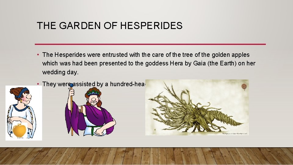 THE GARDEN OF HESPERIDES • The Hesperides were entrusted with the care of the