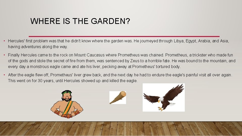 WHERE IS THE GARDEN? • Hercules' first problem was that he didn't know where