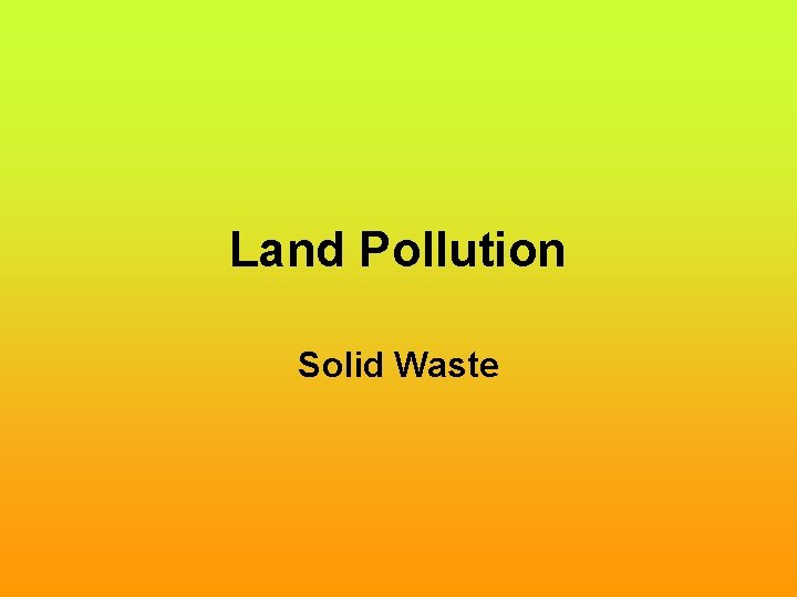 Land Pollution Solid Waste 