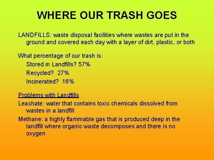 WHERE OUR TRASH GOES LANDFILLS: waste disposal facilities where wastes are put in the