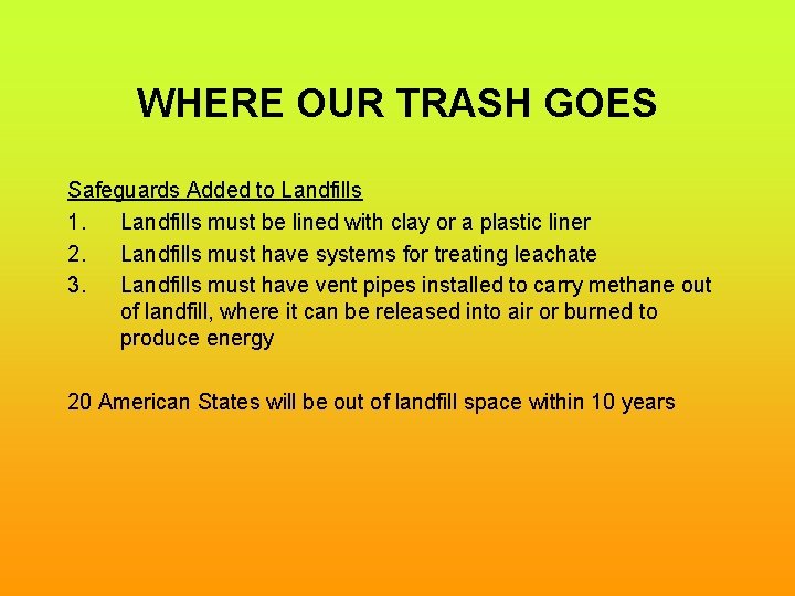 WHERE OUR TRASH GOES Safeguards Added to Landfills 1. Landfills must be lined with