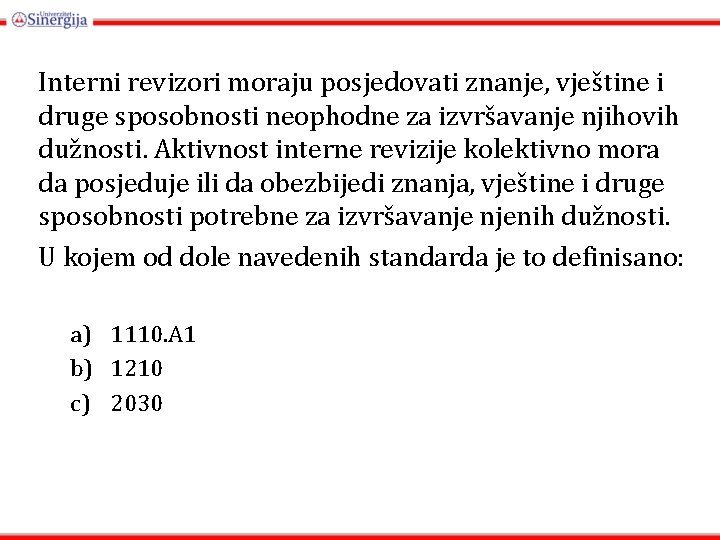 Interni revizori moraju posjedovati znanje, vještine i druge sposobnosti neophodne za izvršavanje njihovih dužnosti.