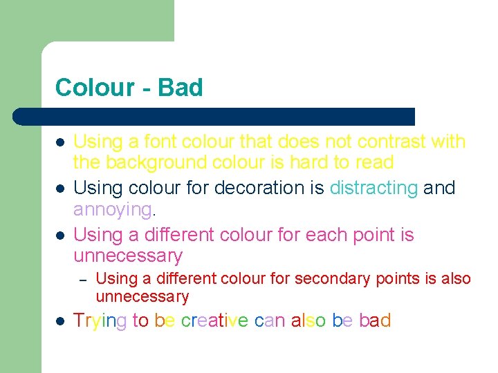 Colour - Bad l l l Using a font colour that does not contrast Colour - Bad l l l Using a font colour that does not contrast