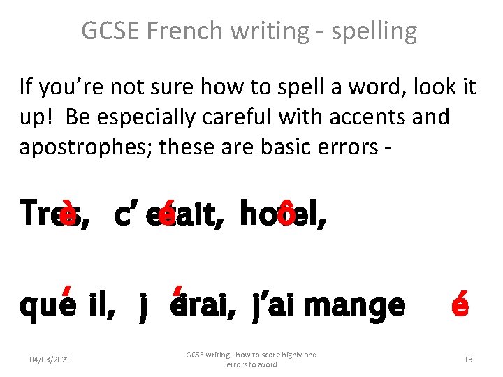 GCSE French writing - spelling If you’re not sure how to spell a word,