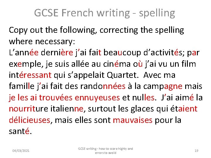 GCSE French writing - spelling Copy out the following, correcting the spelling where necessary: