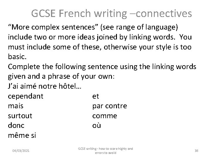 GCSE French writing –connectives “More complex sentences” (see range of language) include two or