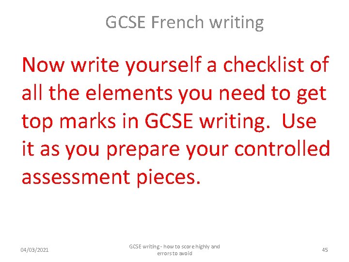 GCSE French writing Now write yourself a checklist of all the elements you need