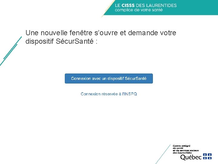 Une nouvelle fenêtre s’ouvre et demande votre dispositif Sécur. Santé : Une nouvelle fenêtre s’ouvre et demande votre dispositif Sécur. Santé :