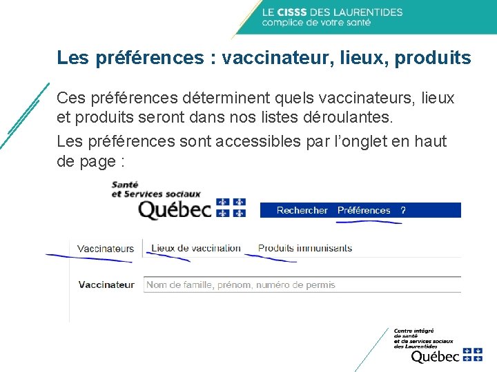 Les préférences : vaccinateur, lieux, produits Ces préférences déterminent quels vaccinateurs, lieux et produits Les préférences : vaccinateur, lieux, produits Ces préférences déterminent quels vaccinateurs, lieux et produits