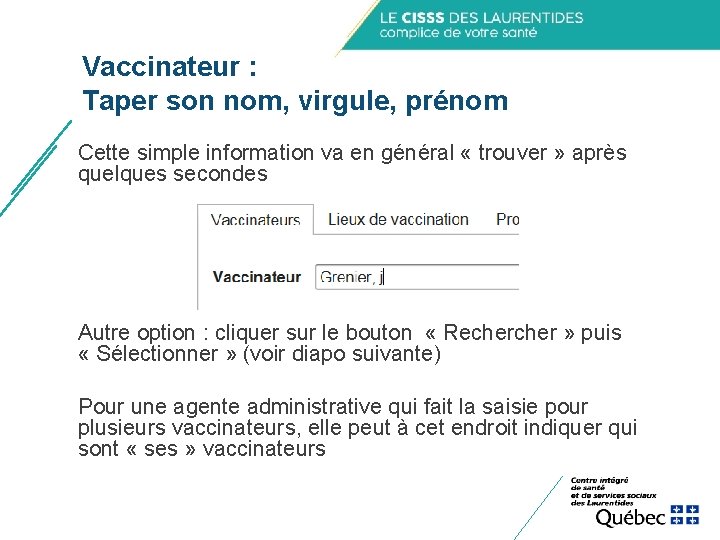 Vaccinateur : Taper son nom, virgule, prénom Cette simple information va en général « Vaccinateur : Taper son nom, virgule, prénom Cette simple information va en général «
