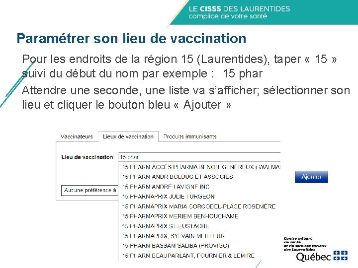 Paramétrer son lieu de vaccination Pour les endroits de la région 15 (Laurentides), taper Paramétrer son lieu de vaccination Pour les endroits de la région 15 (Laurentides), taper