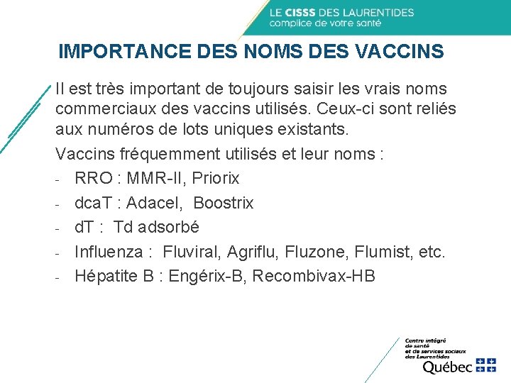 IMPORTANCE DES NOMS DES VACCINS Il est très important de toujours saisir les vrais IMPORTANCE DES NOMS DES VACCINS Il est très important de toujours saisir les vrais