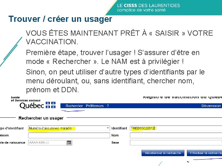 Trouver / créer un usager VOUS ÊTES MAINTENANT PRÊT À « SAISIR » VOTRE Trouver / créer un usager VOUS ÊTES MAINTENANT PRÊT À « SAISIR » VOTRE