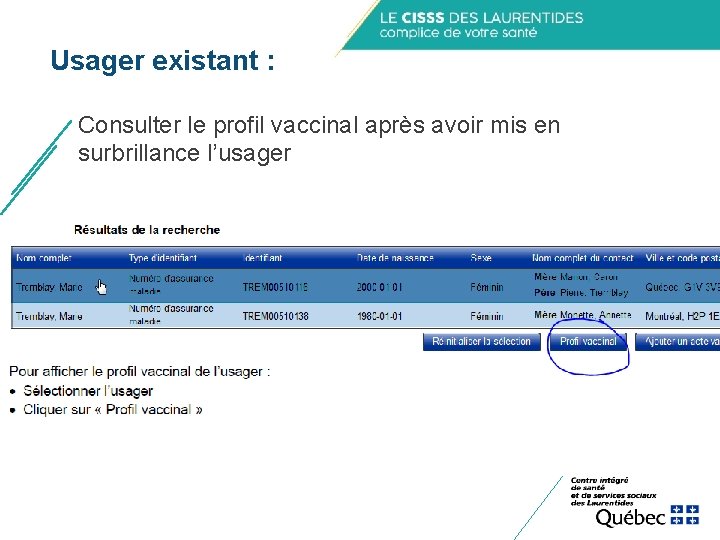 Usager existant : Consulter le profil vaccinal après avoir mis en surbrillance l’usager Usager existant : Consulter le profil vaccinal après avoir mis en surbrillance l’usager