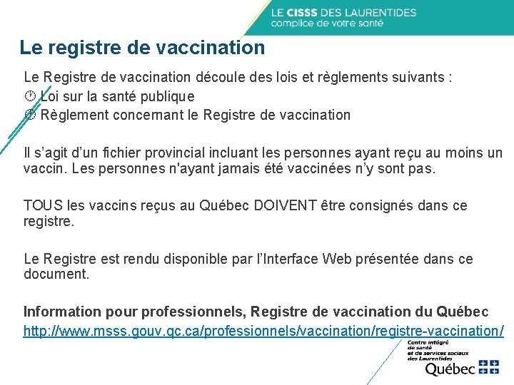 Le registre de vaccination Le Registre de vaccination découle des lois et règlements suivants Le registre de vaccination Le Registre de vaccination découle des lois et règlements suivants