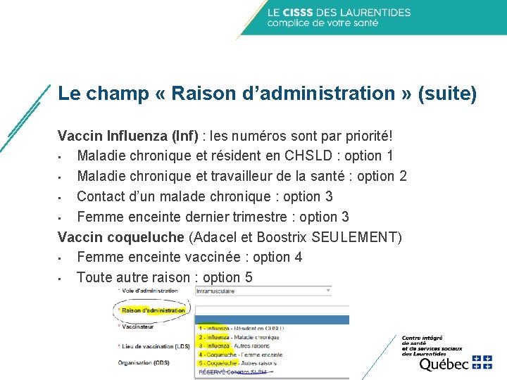 Le champ « Raison d’administration » (suite) Vaccin Influenza (Inf) : les numéros sont Le champ « Raison d’administration » (suite) Vaccin Influenza (Inf) : les numéros sont