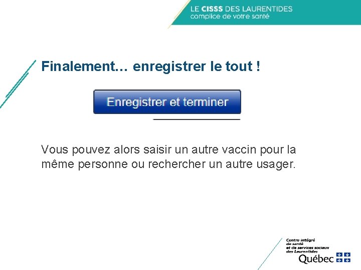 Finalement… enregistrer le tout ! Vous pouvez alors saisir un autre vaccin pour la Finalement… enregistrer le tout ! Vous pouvez alors saisir un autre vaccin pour la