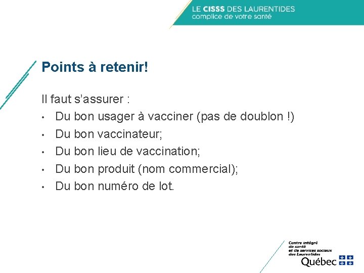 Points à retenir! Il faut s’assurer : • Du bon usager à vacciner (pas Points à retenir! Il faut s’assurer : • Du bon usager à vacciner (pas