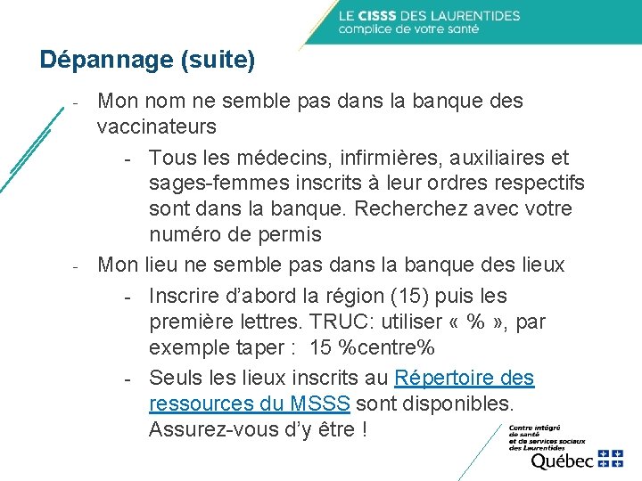 Dépannage (suite) - - Mon nom ne semble pas dans la banque des vaccinateurs Dépannage (suite) - - Mon nom ne semble pas dans la banque des vaccinateurs