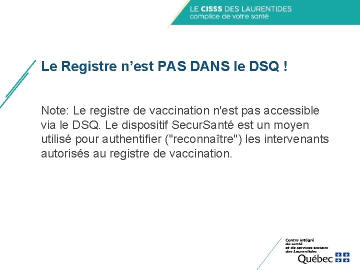 Le Registre n’est PAS DANS le DSQ ! Note: Le registre de vaccination n'est Le Registre n’est PAS DANS le DSQ ! Note: Le registre de vaccination n'est