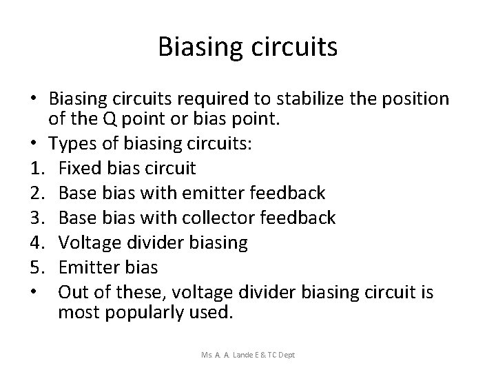 Biasing circuits • Biasing circuits required to stabilize the position of the Q point