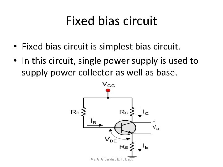 Fixed bias circuit • Fixed bias circuit is simplest bias circuit. • In this