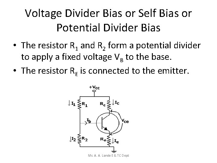Voltage Divider Bias or Self Bias or Potential Divider Bias • The resistor R