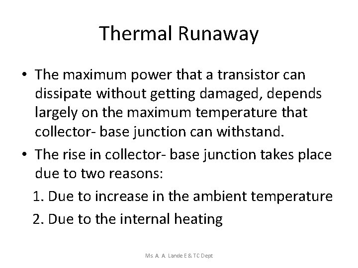 Thermal Runaway • The maximum power that a transistor can dissipate without getting damaged,