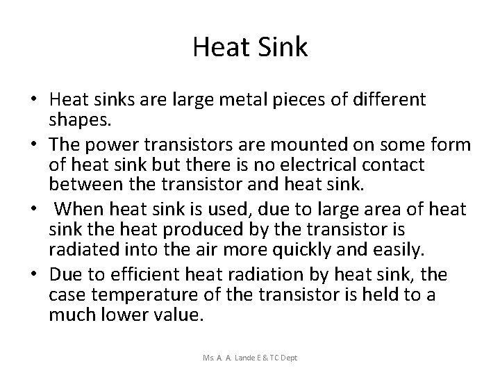 Heat Sink • Heat sinks are large metal pieces of different shapes. • The