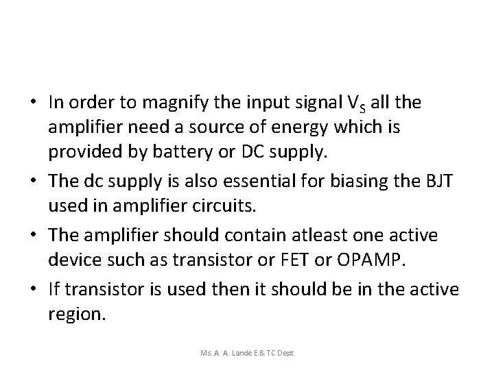  • In order to magnify the input signal VS all the amplifier need