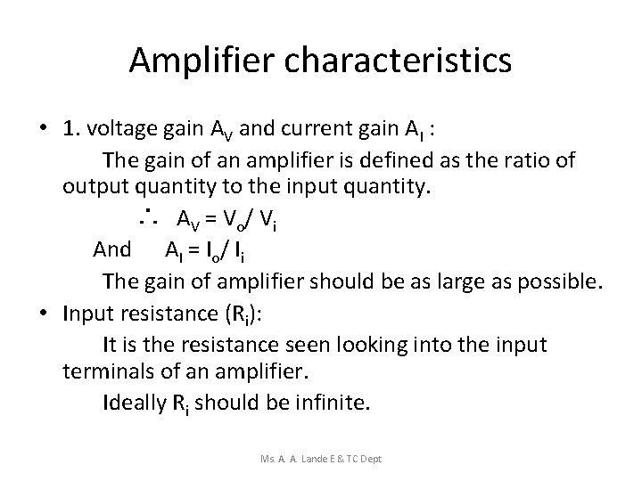 Amplifier characteristics • 1. voltage gain AV and current gain AI : The gain