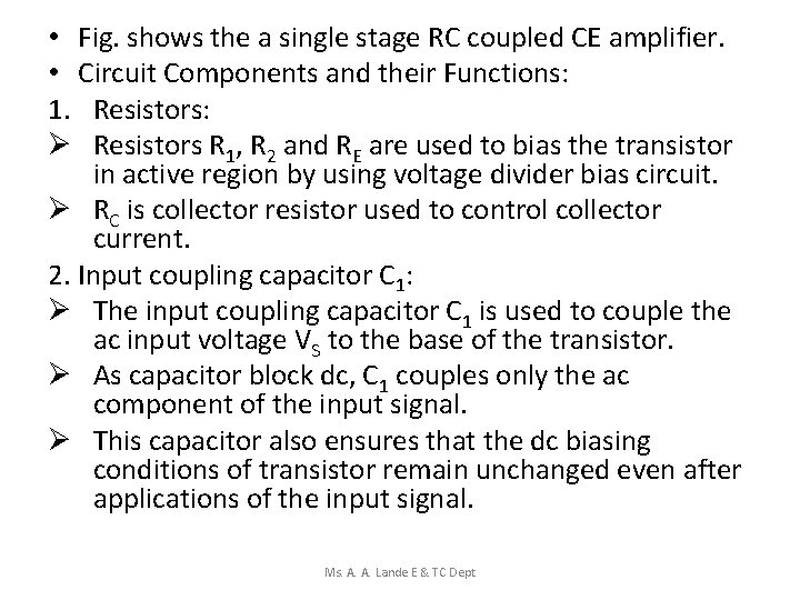  • Fig. shows the a single stage RC coupled CE amplifier. • Circuit