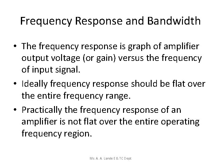 Frequency Response and Bandwidth • The frequency response is graph of amplifier output voltage